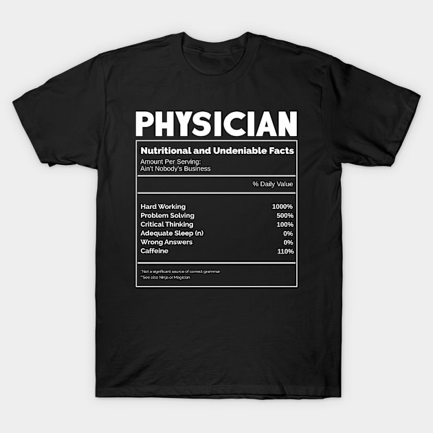 Physician Nutrition Facts Student Gift T-Shirt by ChrisselDesigns